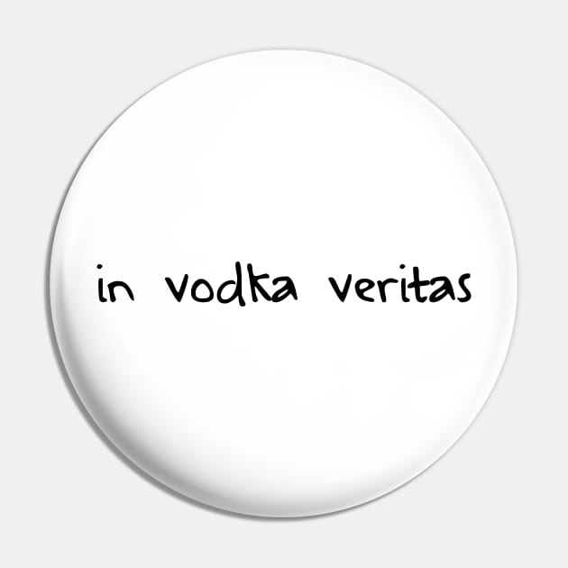 In Vodka Veritas Pin by WhyStillSingle