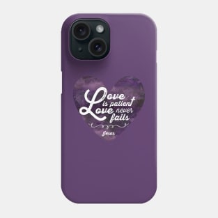 Love is Patient, Love never Fails Phone Case