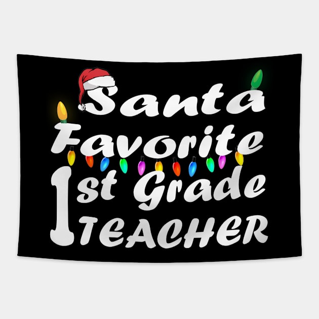 Santa Favorite 1st Grade Teacher Christmas Tapestry by Ghani Store