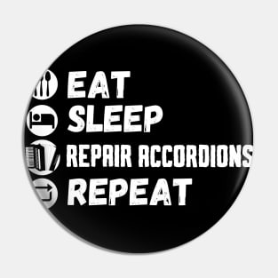 Eat Sleep Repair Accordions Repeat, Accordion Repairing Pin