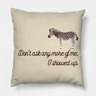 Chronic Illness: Don't Ask Any More Of Me Pillow