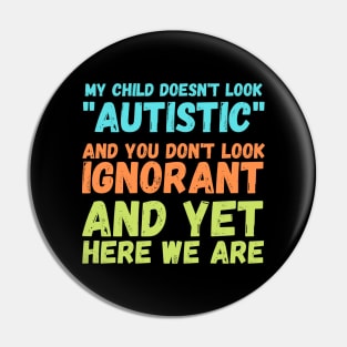 Autism Memes My Child Doesn't Look "Autistic" Pin
