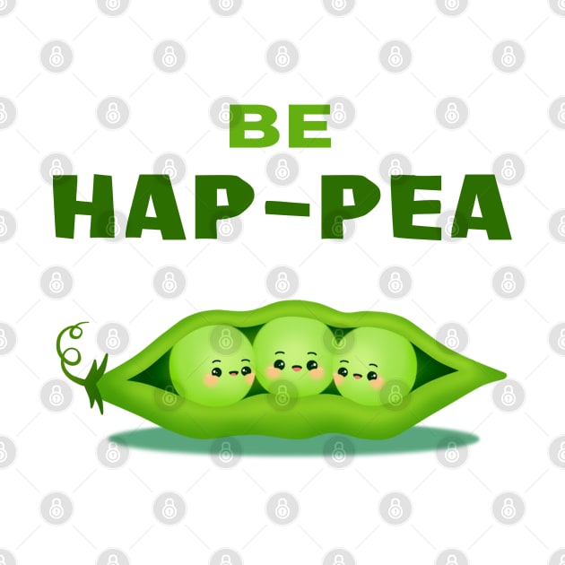 Be HAP-PEA (HAPPY) - Three Peas in a Pod Motivational Quote Pun Cute Cartoon Illustration by heydinasaur