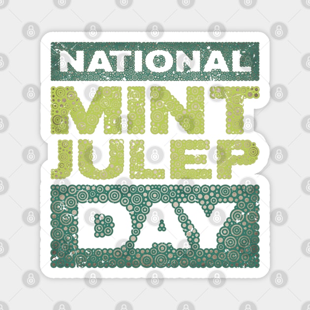 NATIONAL MINT JULEP DAY Magnet by pbdotman