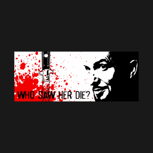 Who Saw Her Die? Price of Fear T-Shirt