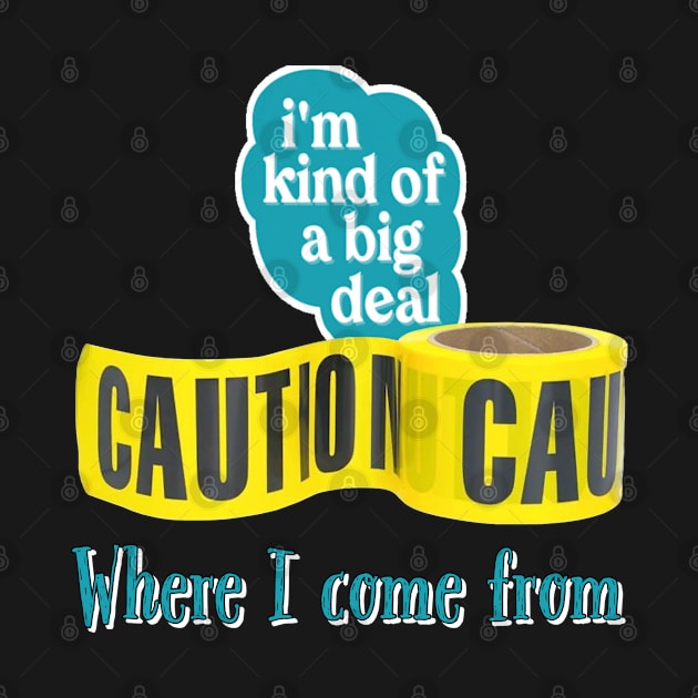 Caution: I’m kind of a big deal where I come from by ToochArt