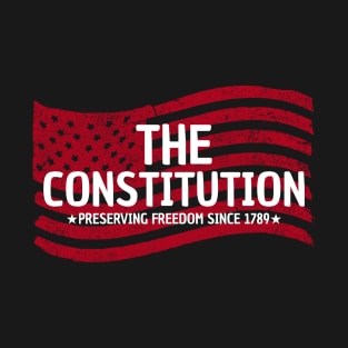 The Constitution Preserving Freedom Since 1789 T-Shirt