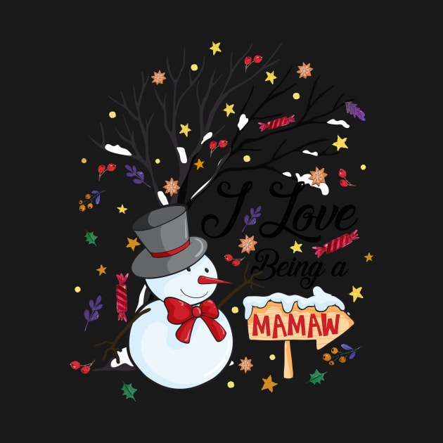 I Love Being a Mamaw Snowman Funny Family Christmas Gifts by calvinglory04