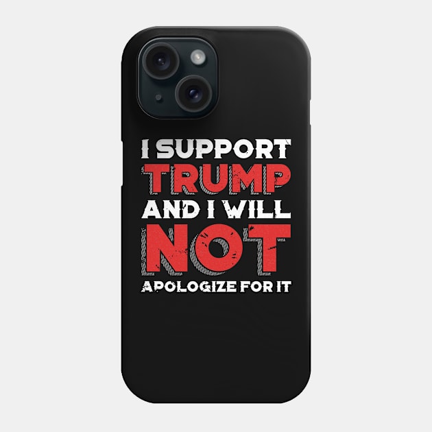 I Support Trump And I Will Not Apologize For It - Minimalist Phone Case by StreetDesigns