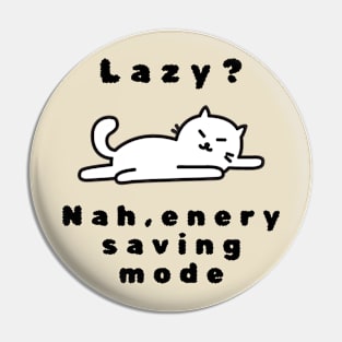 I am not lazy, I am just on energysaving mode tshirt Pin