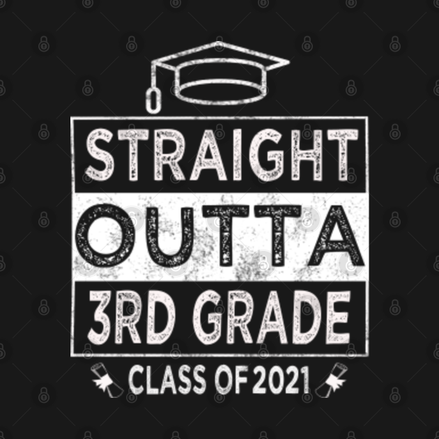 Discover straight outta 3rd grade class of 2021 - 3rd Grade - T-Shirt