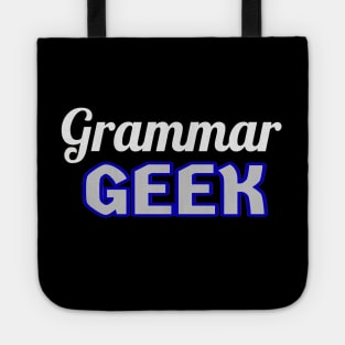 Grammar Geek. Funny Statement for Proud English Language Loving Geeks and Nerds. White, Blue and Gray Letters. (Black Background) Tote