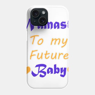 Namaste To My Future Baby Phone Case