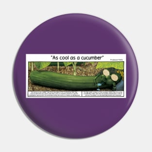 Cool as a cucumber Pin