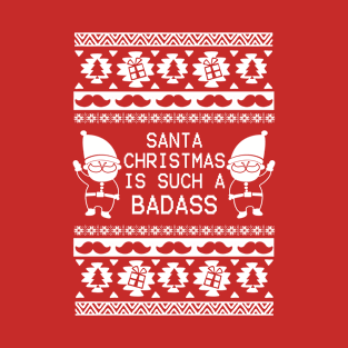 Best christmas gifts Funny ugly Father Christmas badass tee T-Shirt