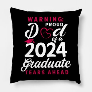 Warning Proud Dad Of A 2024 Graduate Tears Ahead Pillow