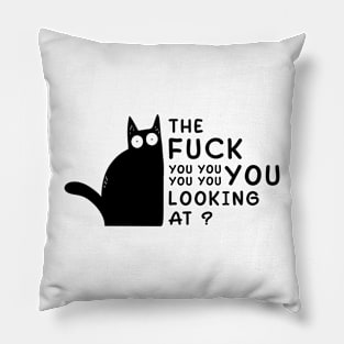 The Fuck You Looking At? Funny Vulgar Novelty for Cat Lovers Pillow