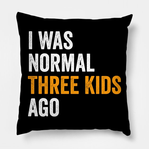 I Was Normal Three Kids Ago - Funny Mom Gift Pillow by Sarjonello