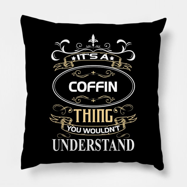 Coffin Name Shirt It's A Coffin Thing You Wouldn't Understand Pillow by Sparkle Ontani