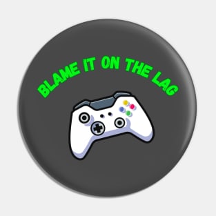Blame it on the lag Pin
