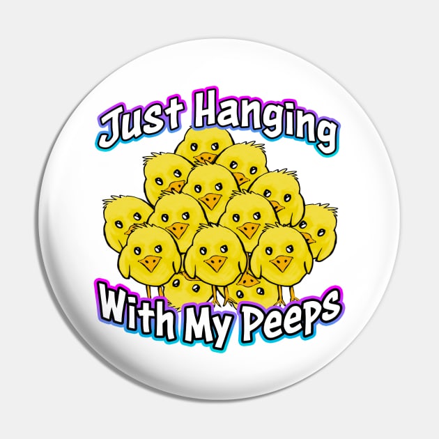 Just Hanging With My Peeps White Pin by Shawnsonart