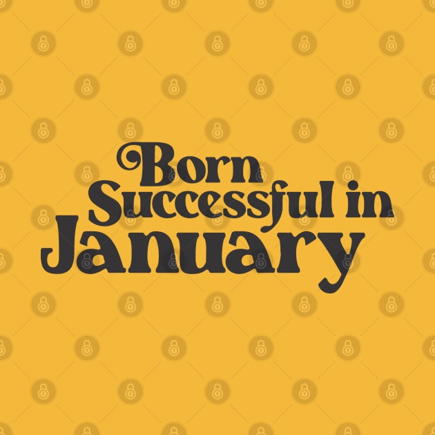 Born Successful in January - Birth Month - Birthday by Vector-Artist