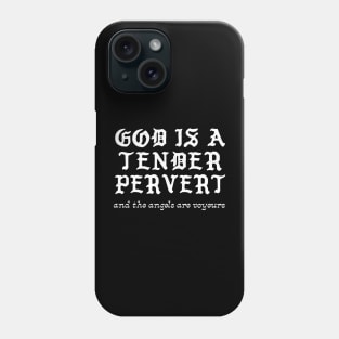 God Is A Tender Pervert (and the angels are voyeurs) Phone Case