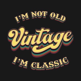 Im Not Old Im Classic - Vintage T-Shirt