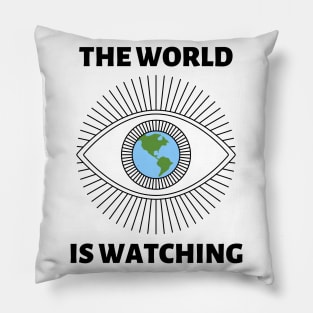 The World is Watching - Black Text Pillow