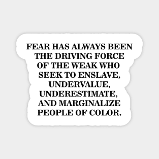 Fear is the Driving Force of the Weak Magnet