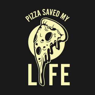 pizza save my life T-Shirt