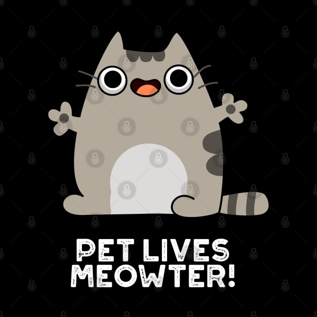 Pet Lives Meowter Cute Cat Pun by punnybone