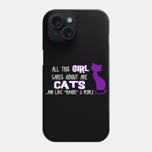 All this GIRL cares about are CATS ...and like *maybe* 3 people Phone Case