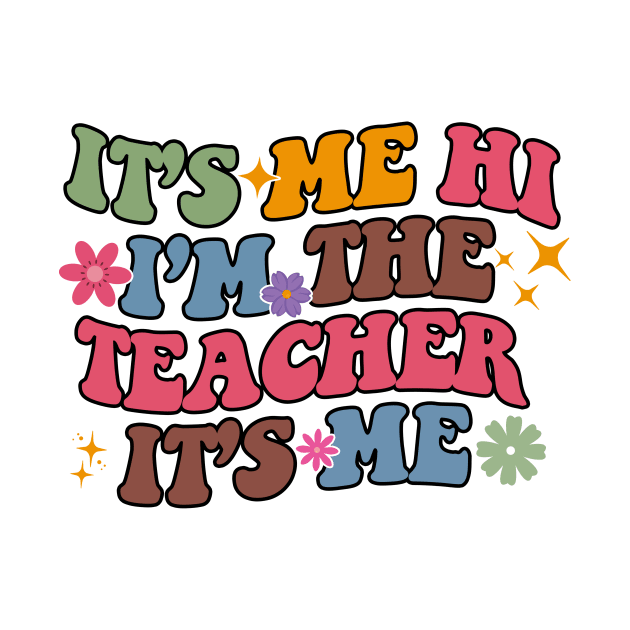 It's Me Hi I'm The Teacher It's Me Funny Teacher by DesignergiftsCie