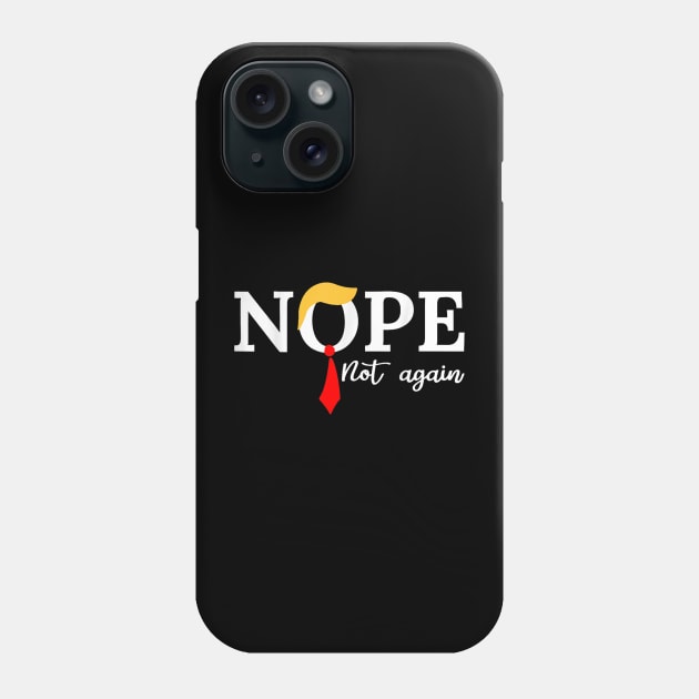 Nope Not Again Funny Trump 2024 Phone Case by Zimmermanr Liame