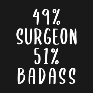 49% Surgeon 51% Badass T-Shirt