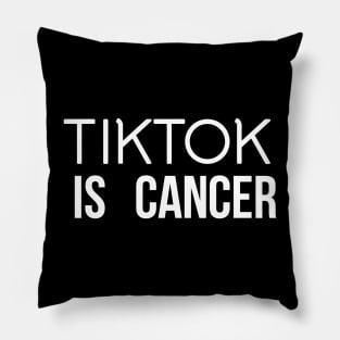 TIKTOK IS CANCER Pillow