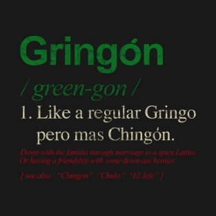 Gringon Like A Regular Gringo Pero mas Chingon Definition T-Shirt