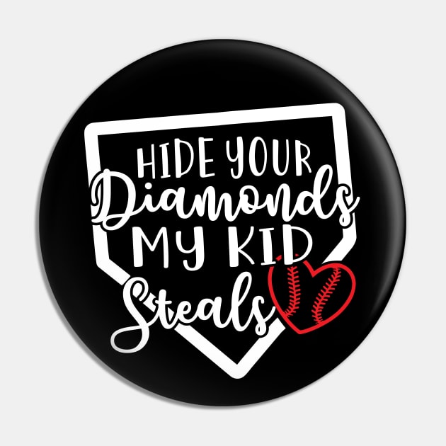 Hide Your Diamonds My Kid Steals Baseball Mom Pin by GlimmerDesigns