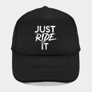 Just Ride It Hat