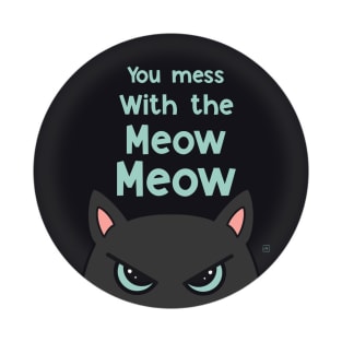 You mess with the meow meow T-Shirt