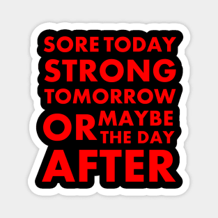 Sore today strong tomorrow Magnet