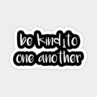 Be Kind To One Another Magnet