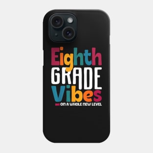 Eighth Grade Vibes On A Whole New Level Back To School Phone Case