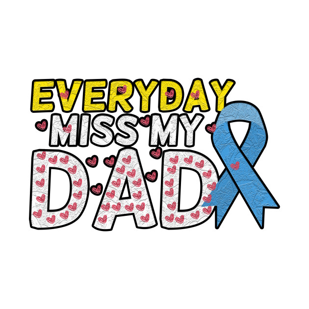 Everyday I Miss My Dad, Father's Day Gift , dady, Dad father gift, by Yassine BL