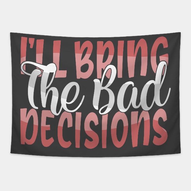 I'll Bring The Bad Decisions Tapestry by kimmieshops