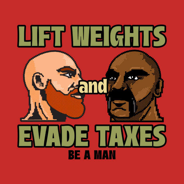 LIFT WEIGHTS & EVADE TAXES by Thom ^_^