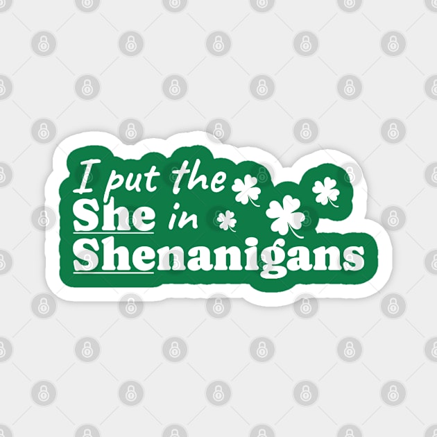 I Put The She in Shenanigans Magnet by KanysDenti