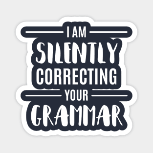 I'M Silently Correcting Your Grammar Funny Sarcastic Sayings Gift Magnet
