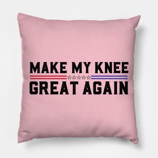 Make My Knee Great Again Funny Broken Knee Surgery Recovery Pillow